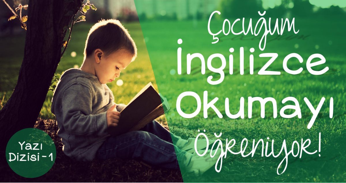 Çocuğum İngilizce Okumayı Öğreniyor!